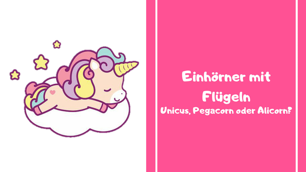 Einhörner mit Flügeln - Unicus, Pegacorn oder Alicorn?